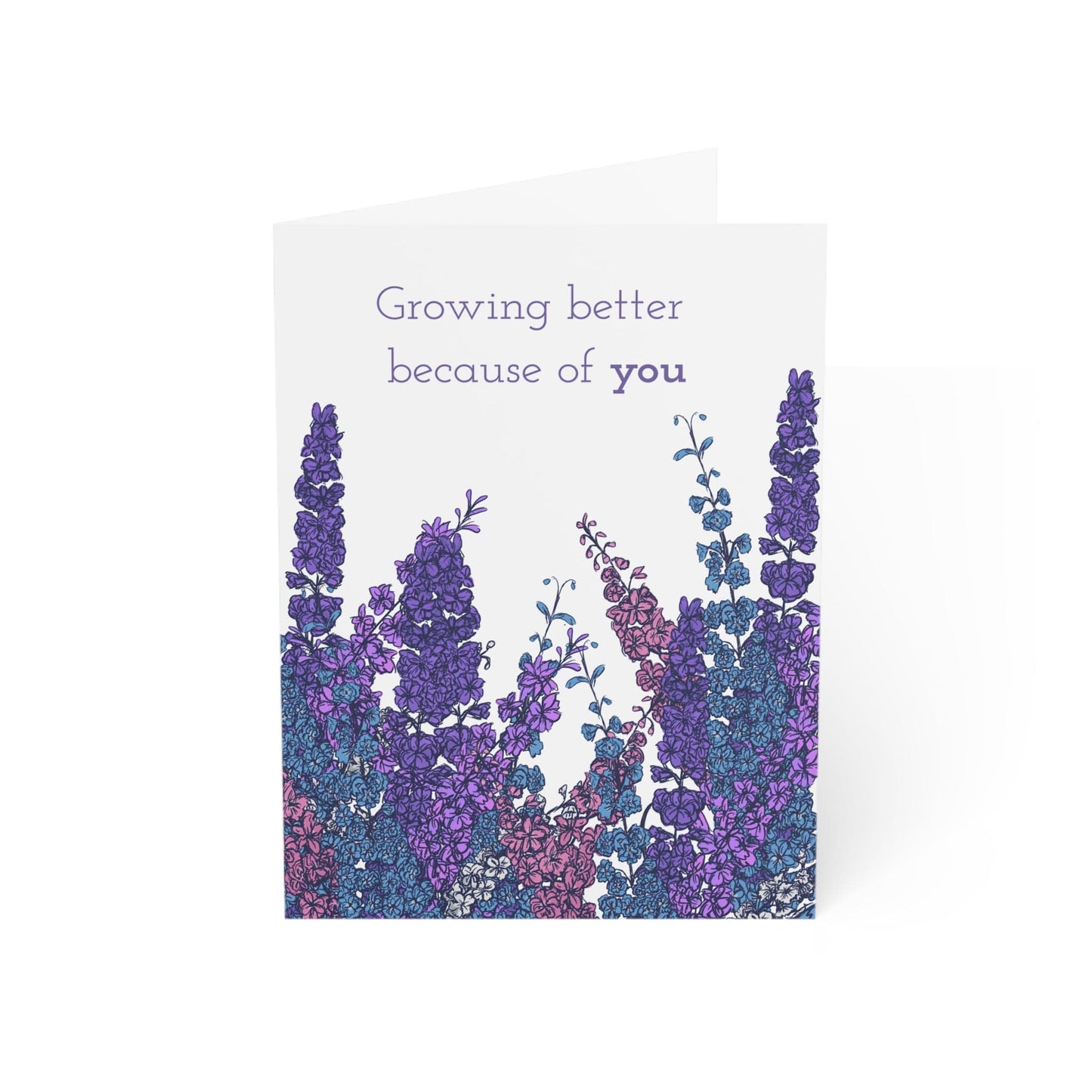 Paper products 4.6" x 6.25" (Vertical) / Matte / 10 pcs Growing Better Because of You – Larkspur Greeting Card