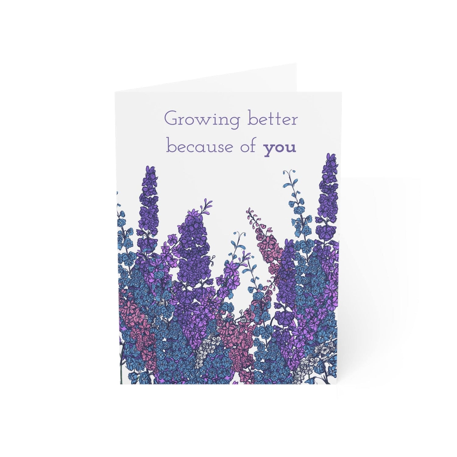 Growing Better Because of You – Larkspur Greeting Card