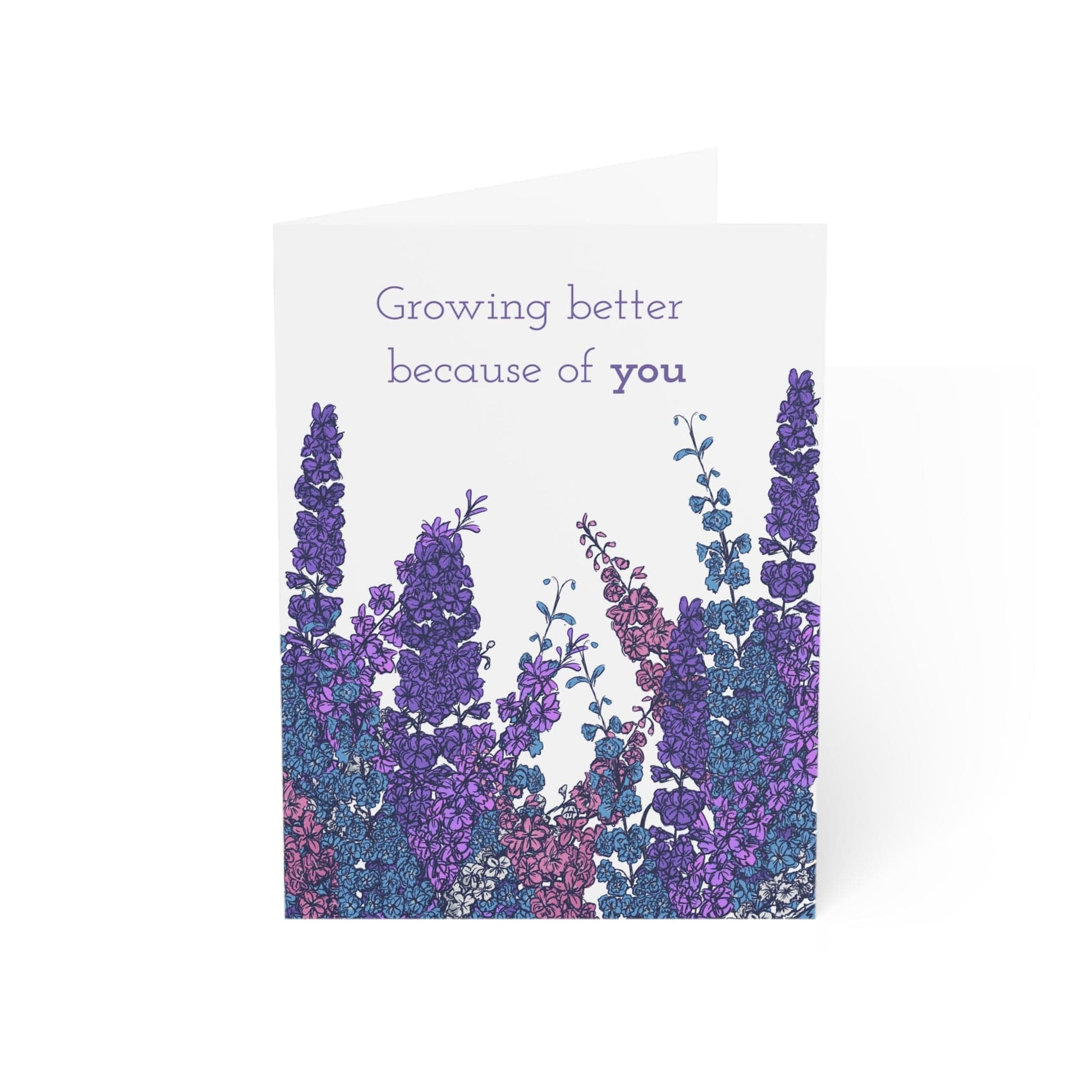 Paper products 4.6" x 6.25" (Vertical) / Coated (both sides) / 1 pc Growing Better Because of You – Larkspur Greeting Card