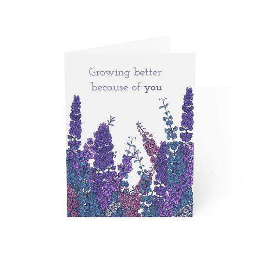 Paper products 4.6" x 6.25" (Vertical) / Coated (both sides) / 1 pc Growing Better Because of You – Larkspur Greeting Card