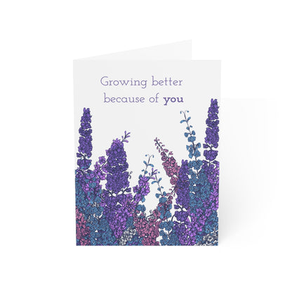 Paper products 4.6" x 6.25" (Vertical) / Uncoated / 1 pc Growing Better Because of You – Larkspur Greeting Card